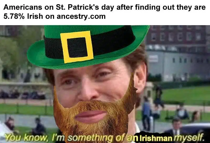 Everyone is Irish on St. Patty’s Day