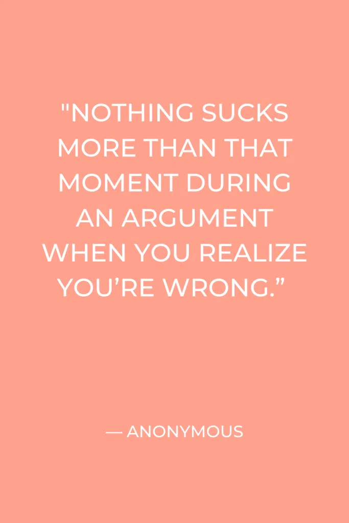 That moment in an argument when you realize you’re wrong
