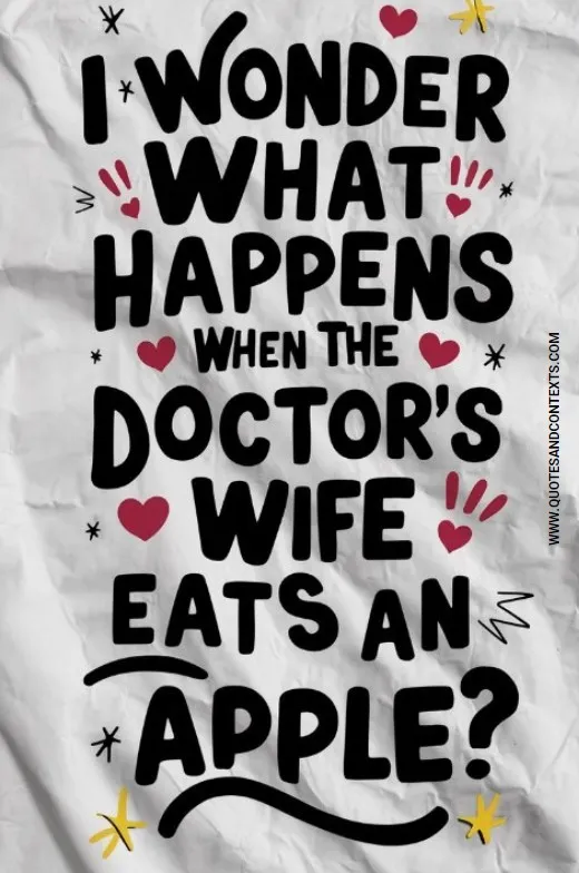 “I Wonder What Happens When The Doctor’s Wife Eats An Apple?”